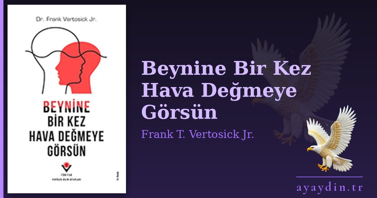 Beynine Bir Kez Hava Değmeye Görsün - Frank T. Vertosick Jr. kitap alıntıları ve sözleri