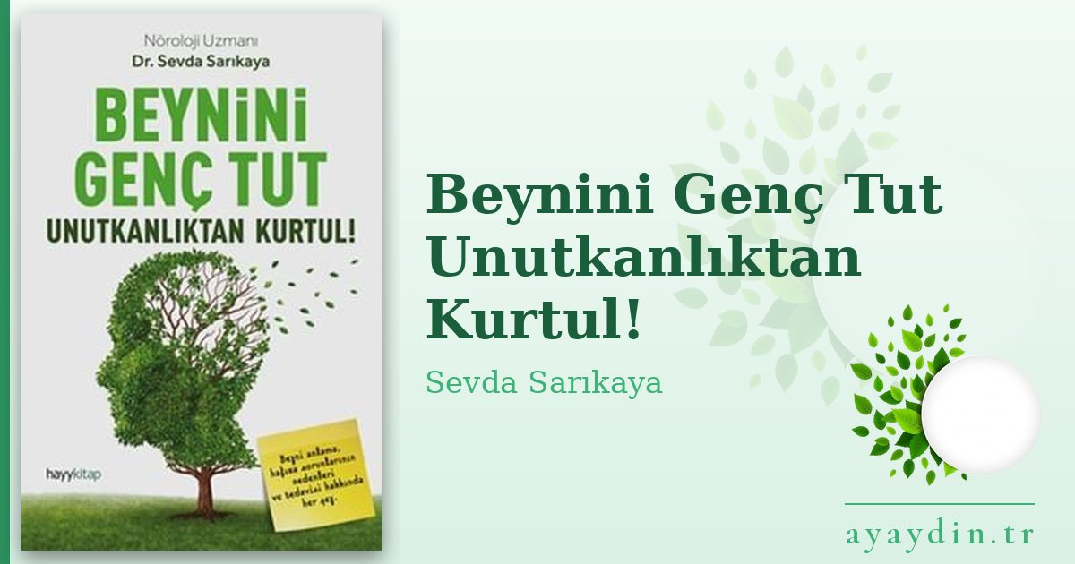 Beynini Genç Tut Unutkanlıktan Kurtul! - Sevda Sarıkaya kitap alıntıları ve sözleri