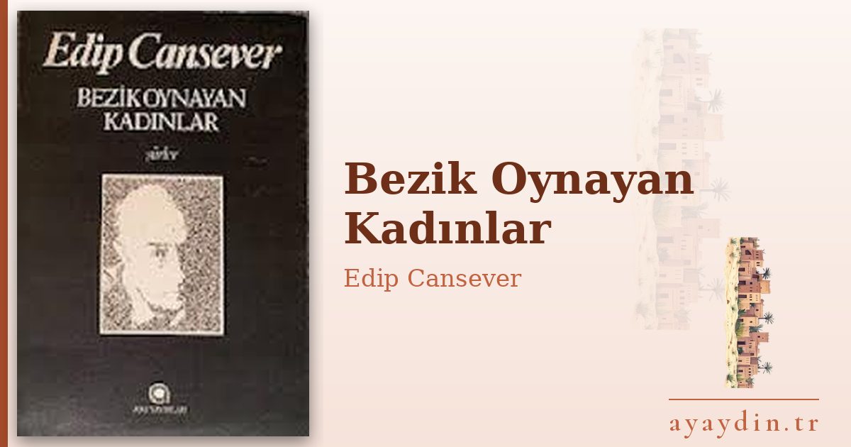 Bezik Oynayan Kadınlar - Edip Cansever kitap alıntıları ve sözleri