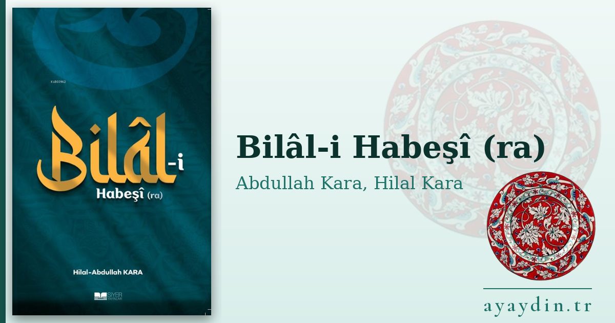 Bilâl-i Habeşî (ra) - Abdullah Kara, Hilal Kara kitap alıntıları ve sözleri