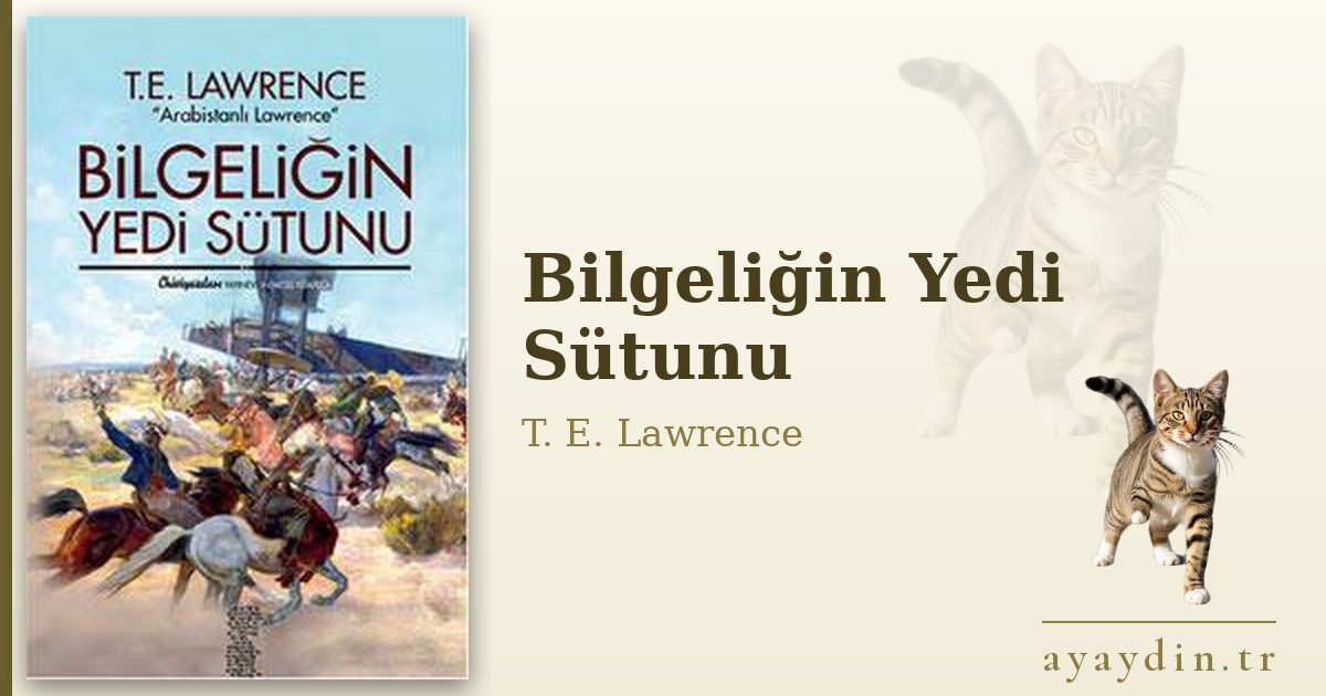 Bilgeliğin Yedi Sütunu - T. E. Lawrence kitap alıntıları ve sözleri