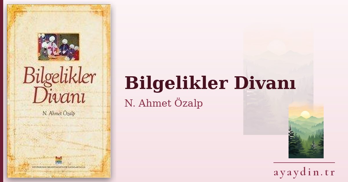 Bilgelikler Divanı - N. Ahmet Özalp kitap alıntıları ve sözleri