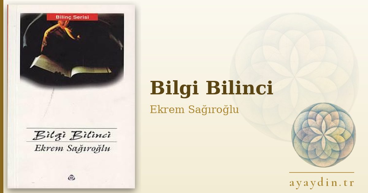 Bilgi Bilinci - Ekrem Sağıroğlu kitap alıntıları ve sözleri