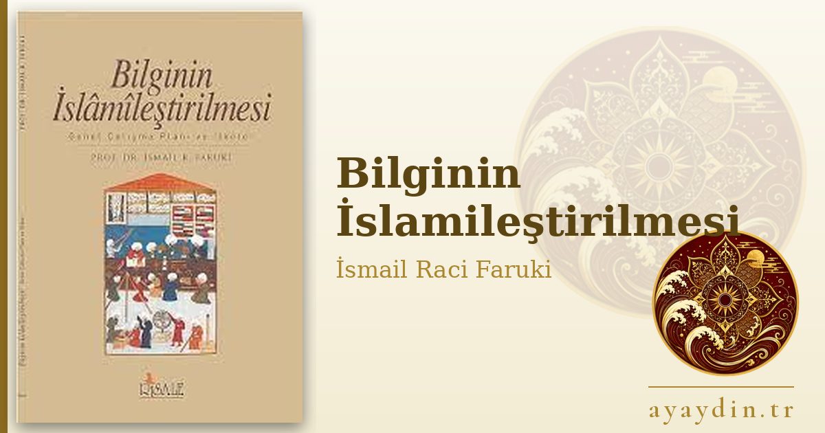Bilginin İslamileştirilmesi - İsmail Raci Faruki kitap alıntıları ve sözleri