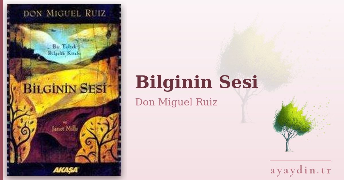 Bilginin Sesi - Don Miguel Ruiz kitap alıntıları ve sözleri