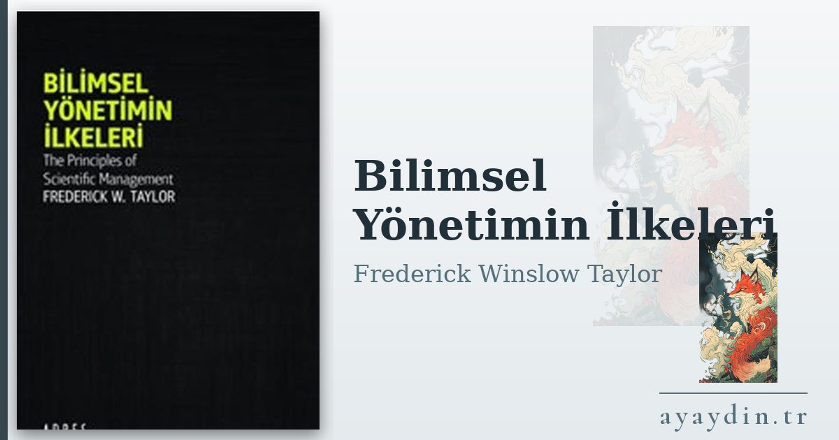Bilimsel Yönetimin İlkeleri - Frederick Winslow Taylor kitap alıntıları ve sözleri