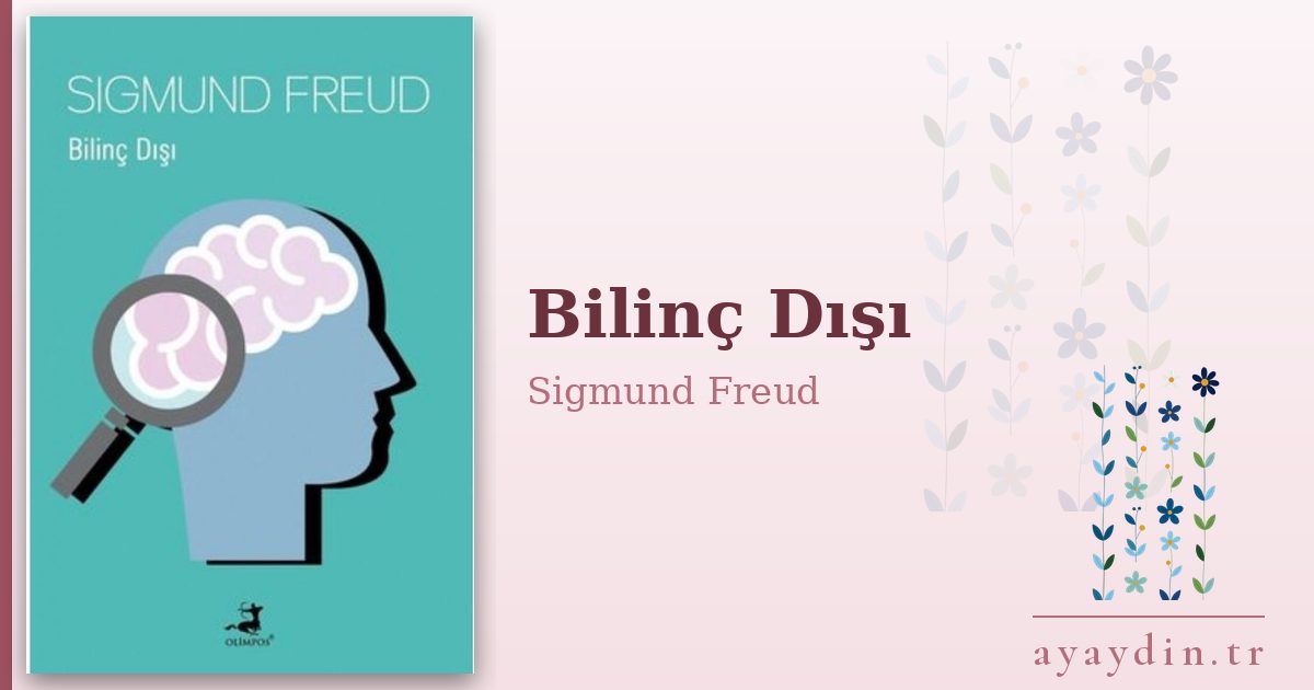 Bilinç Dışı - Sigmund Freud kitap alıntıları ve sözleri