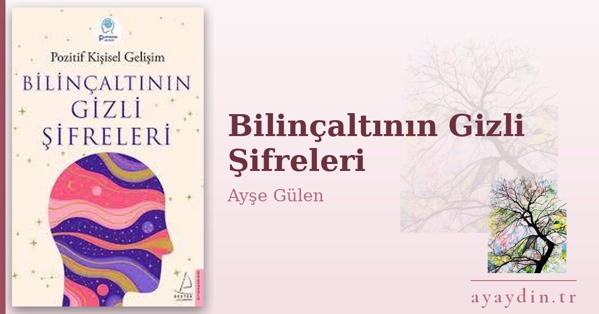 Bilinçaltının Gizli Şifreleri - Ayşe Gülen kitap alıntıları ve sözleri