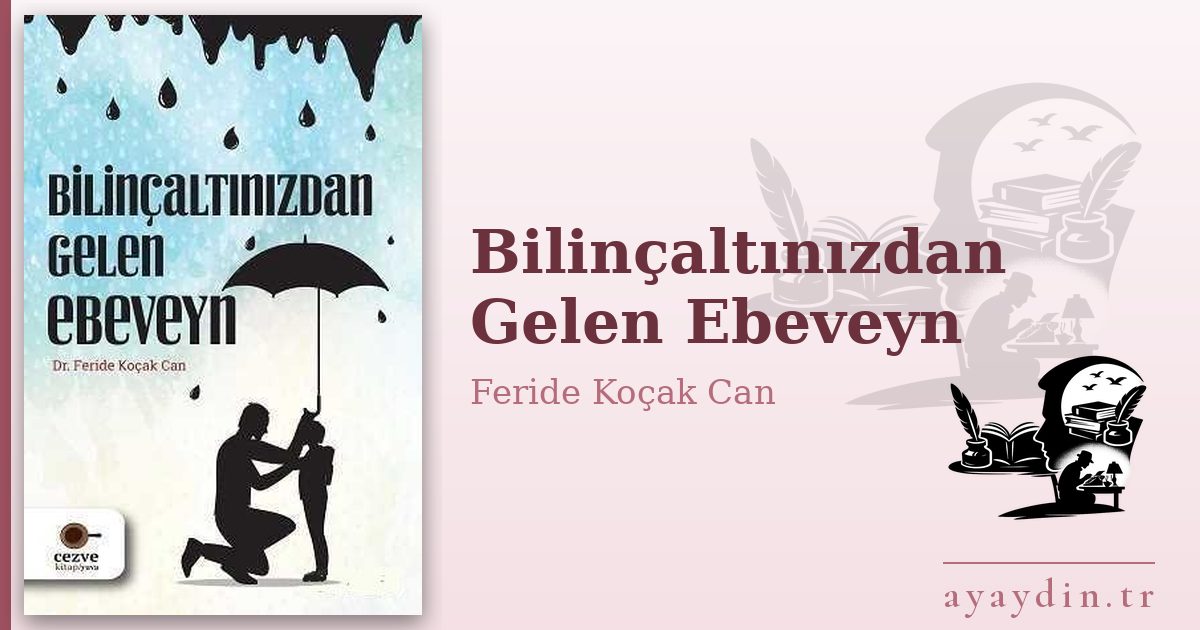 Bilinçaltınızdan Gelen Ebeveyn - Feride Koçak Can kitap alıntıları ve sözleri