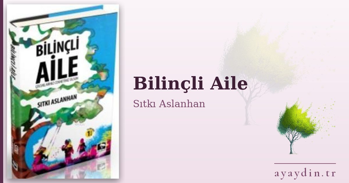 Bilinçli Aile - Sıtkı Aslanhan kitap alıntıları ve sözleri