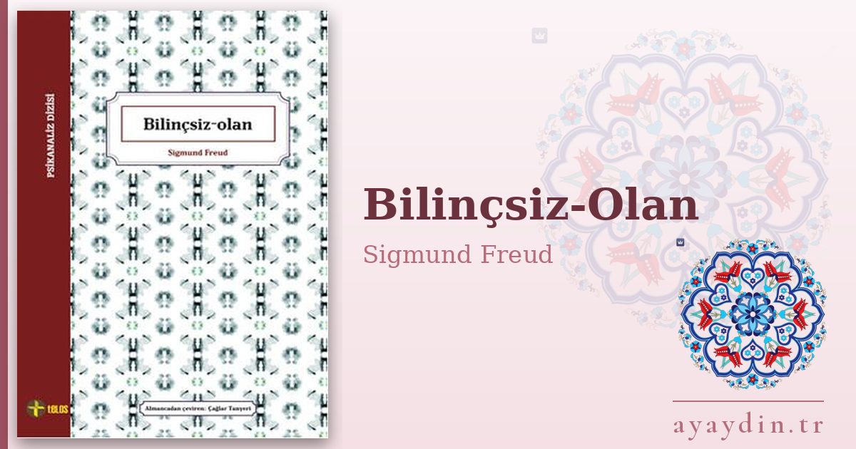 Bilinçsiz-Olan - Sigmund Freud kitap alıntıları ve sözleri