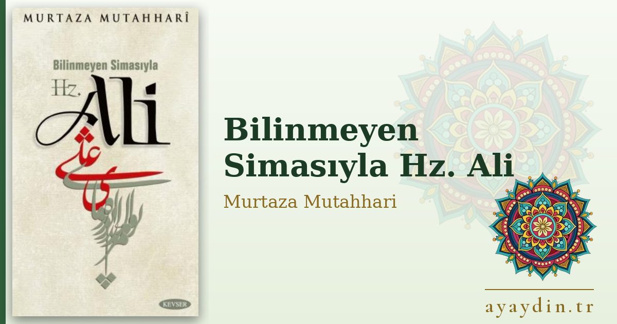 Bilinmeyen Simasıyla Hz. Ali - Murtaza Mutahhari kitap alıntıları ve sözleri
