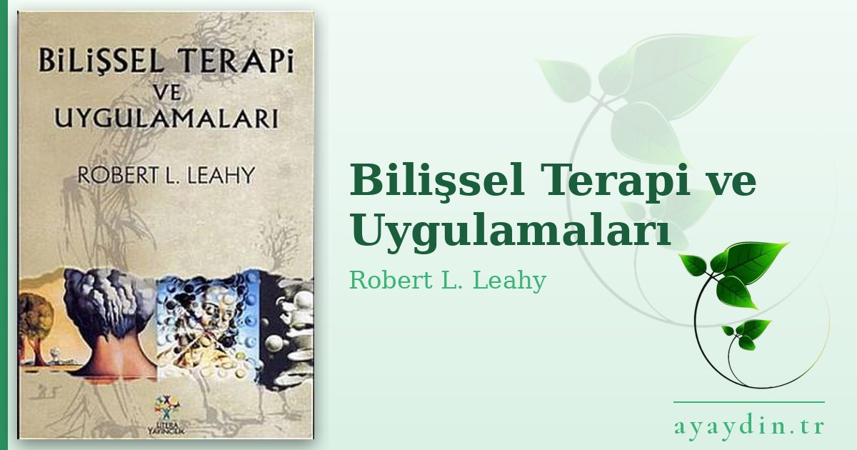 Bilişsel Terapi ve Uygulamaları - Robert L. Leahy kitap alıntıları ve sözleri