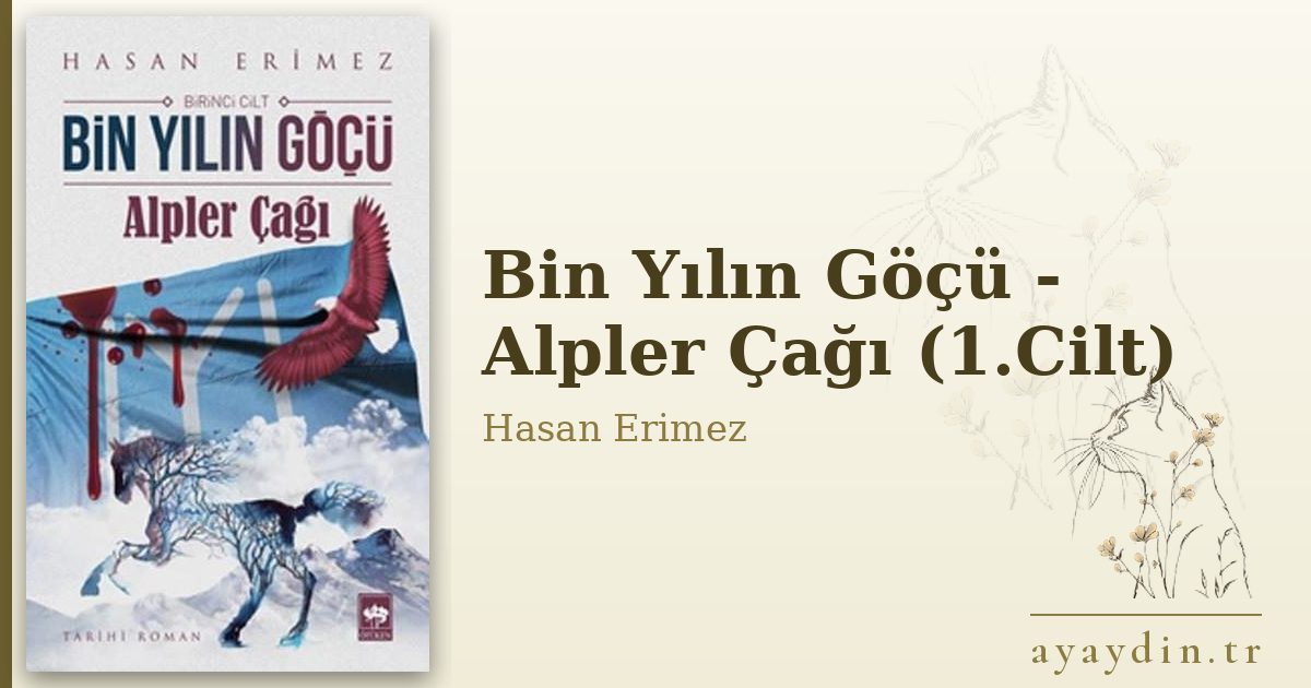 Bin Yılın Göçü - Alpler Çağı (1.Cilt) - Hasan Erimez kitap alıntıları ve sözleri