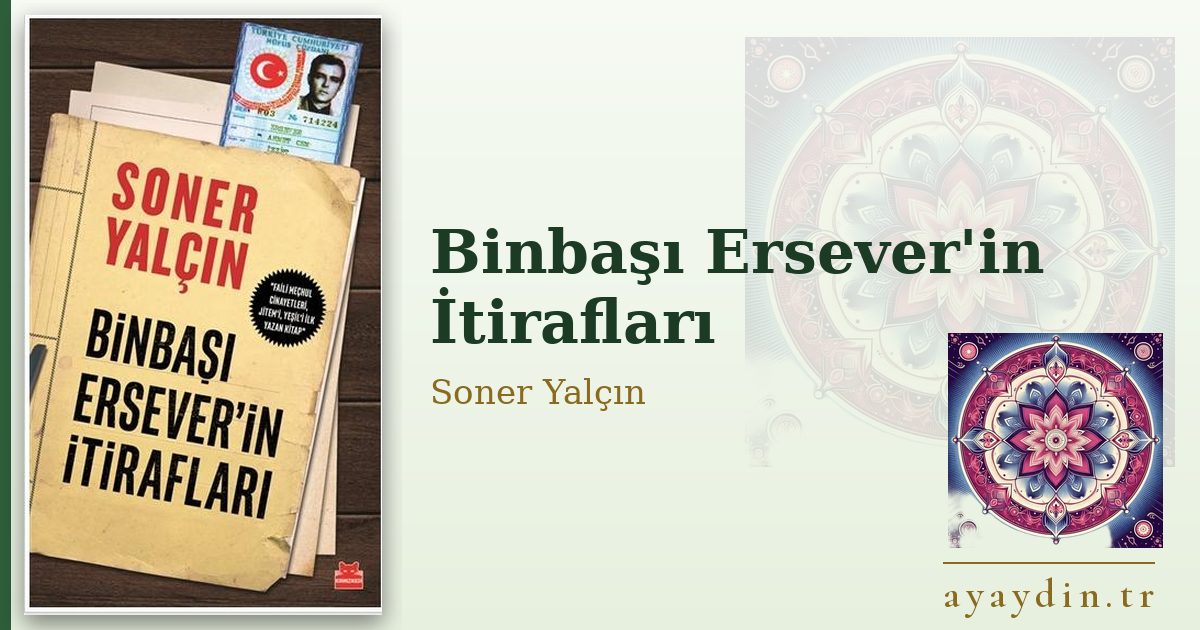Binbaşı Ersever'in İtirafları - Soner Yalçın kitap alıntıları ve sözleri