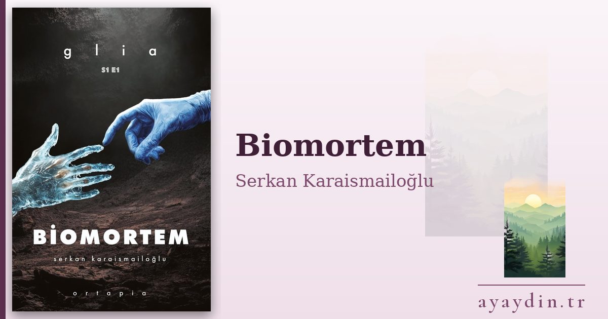Biomortem - Serkan Karaismailoğlu kitap alıntıları ve sözleri