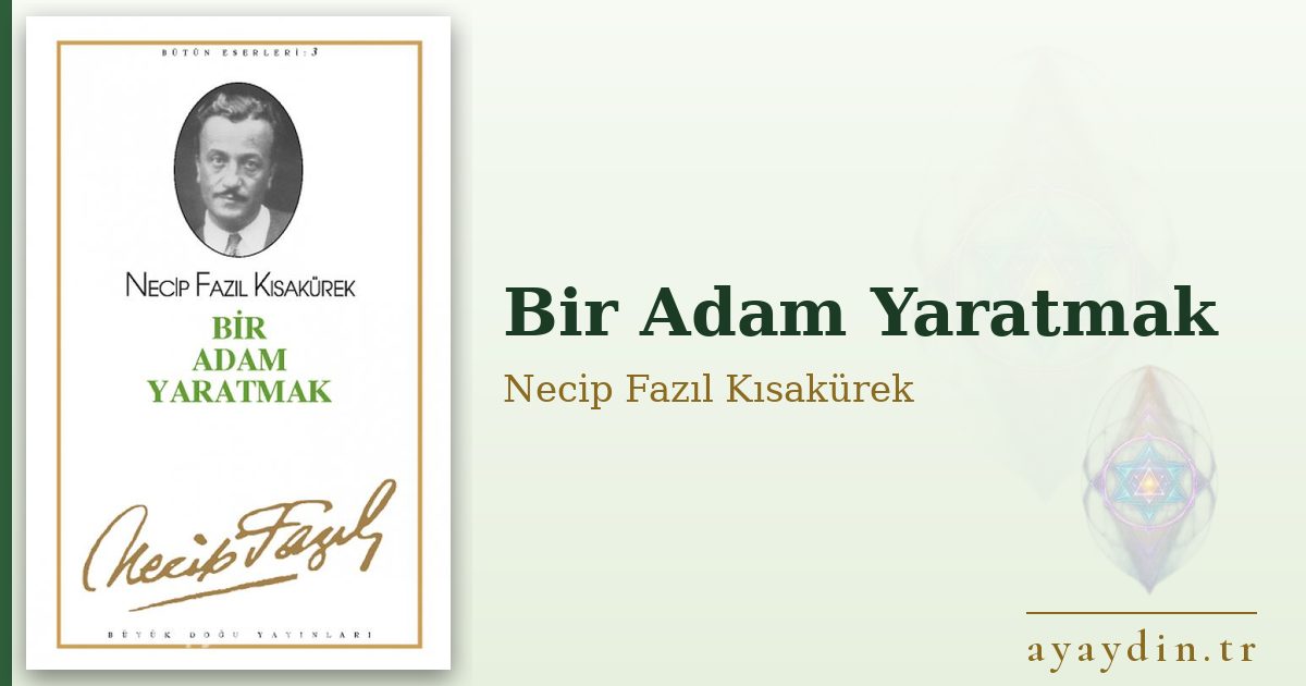 Bir Adam Yaratmak - Necip Fazıl Kısakürek kitap alıntıları ve sözleri