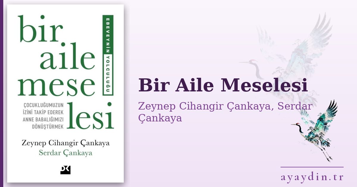 Bir Aile Meselesi - Zeynep Cihangir Çankaya, Serdar Çankaya kitap alıntıları ve sözleri