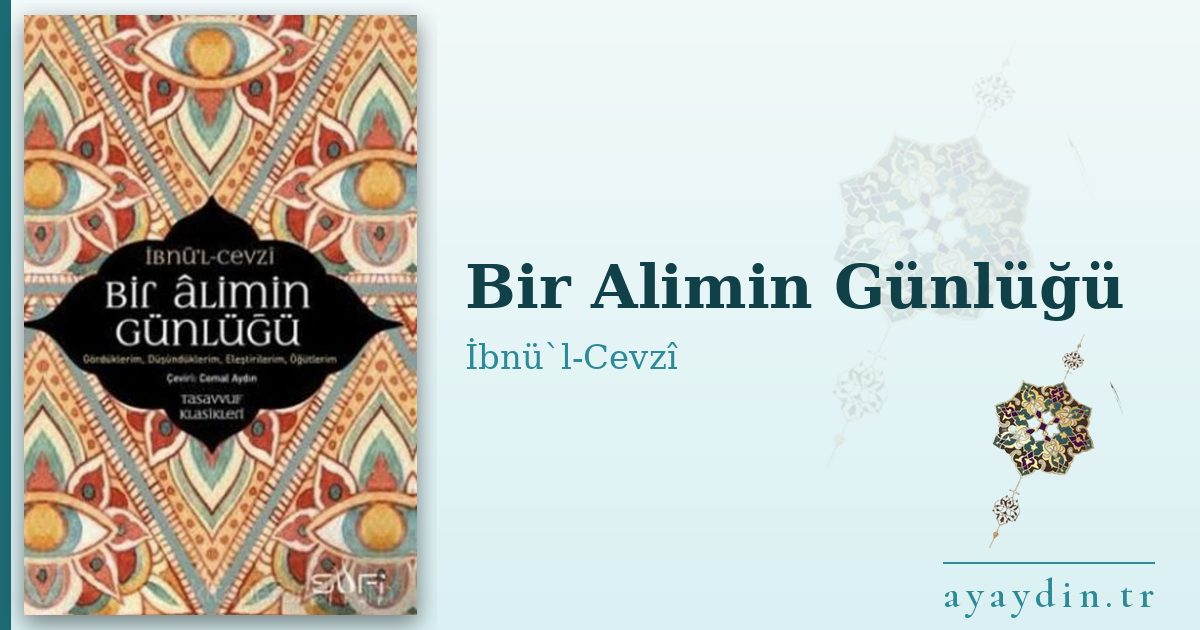 Bir Alimin Günlüğü - İbnü`l-Cevzî kitap alıntıları ve sözleri