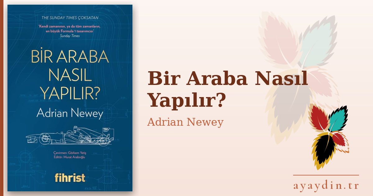 Bir Araba Nasıl Yapılır? - Adrian Newey kitap alıntıları ve sözleri