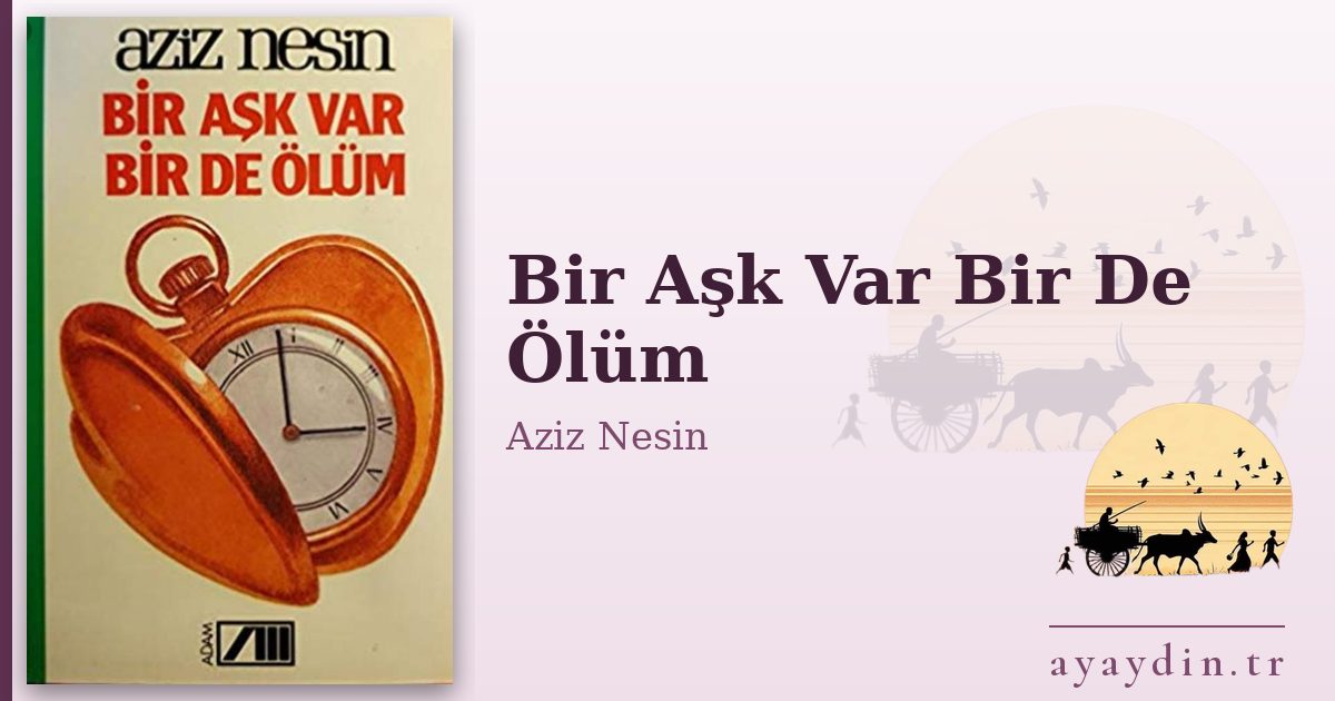 Bir Aşk Var Bir De Ölüm - Aziz Nesin kitap alıntıları ve sözleri