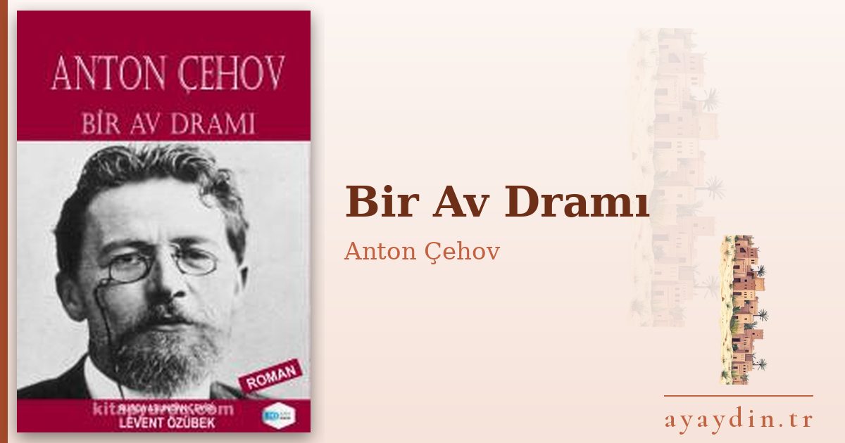 Bir Av Dramı - Anton Çehov kitap alıntıları ve sözleri