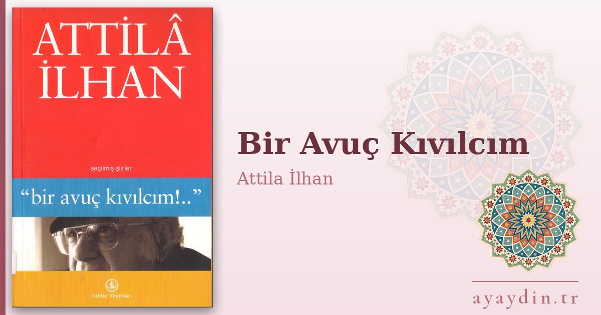 Bir Avuç Kıvılcım - Attila İlhan kitap alıntıları ve sözleri