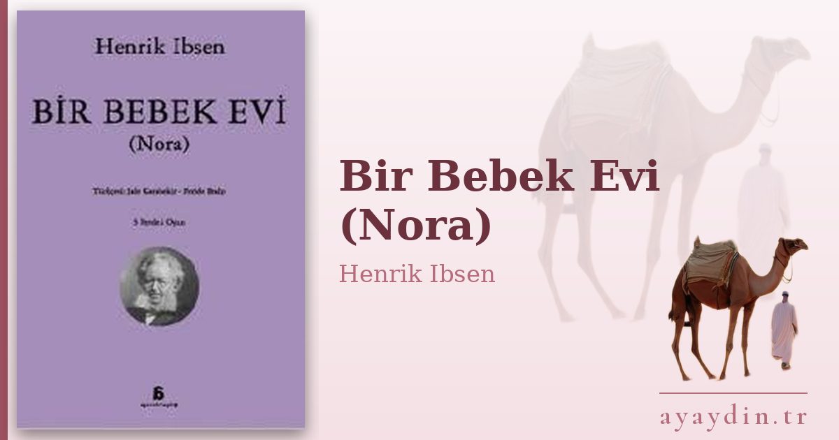 Bir Bebek Evi (Nora) - Henrik Ibsen kitap alıntıları ve sözleri