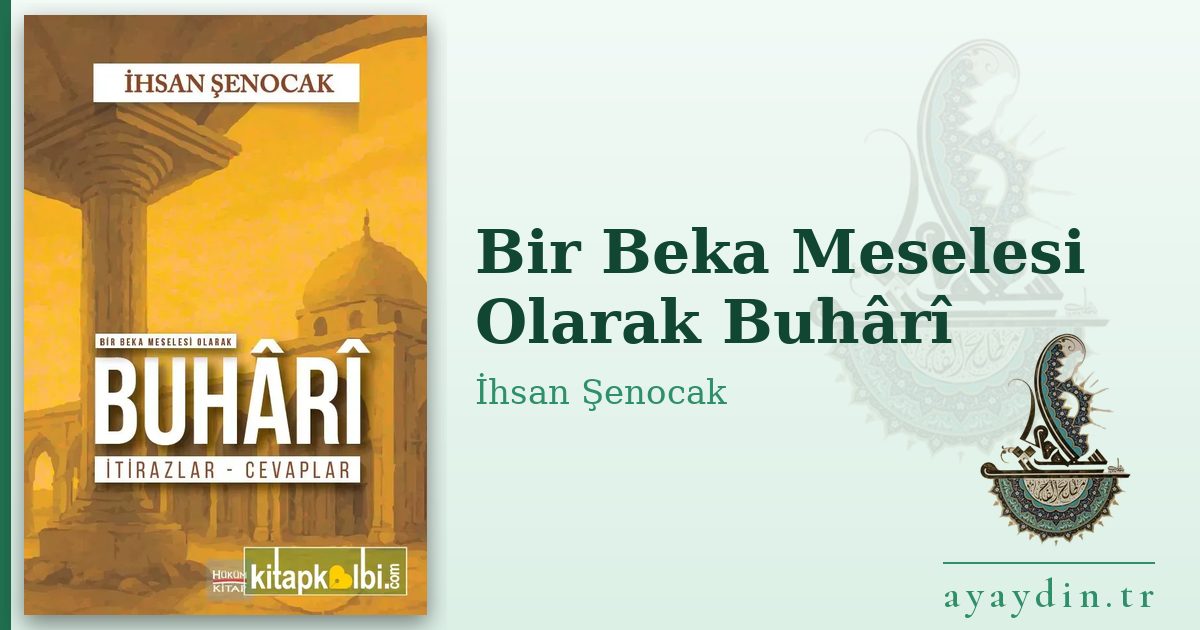 Bir Beka Meselesi Olarak Buhârî - İhsan Şenocak kitap alıntıları ve sözleri