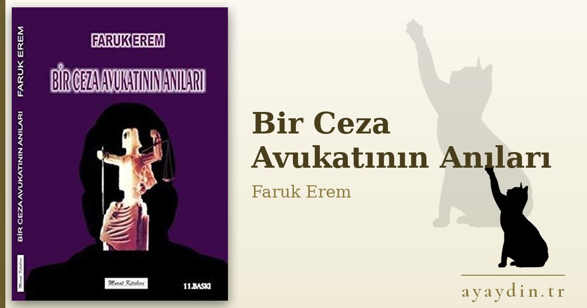 Bir Ceza Avukatının Anıları - Faruk Erem kitap alıntıları ve sözleri