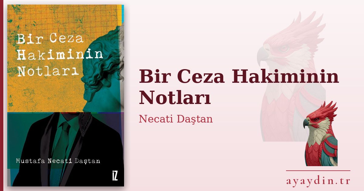 Bir Ceza Hakiminin Notları - Necati Daştan kitap alıntıları ve sözleri