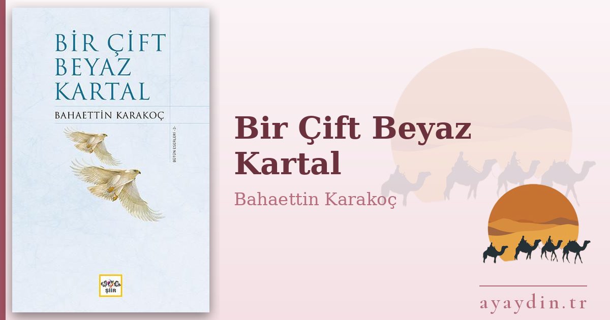 Bir Çift Beyaz Kartal - Bahaettin Karakoç kitap alıntıları ve sözleri