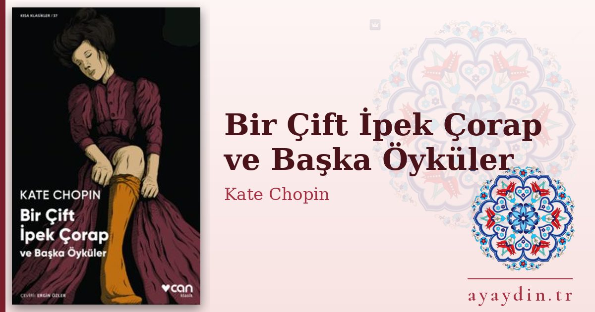 Bir Çift İpek Çorap ve Başka Öyküler - Kate Chopin kitap alıntıları ve sözleri