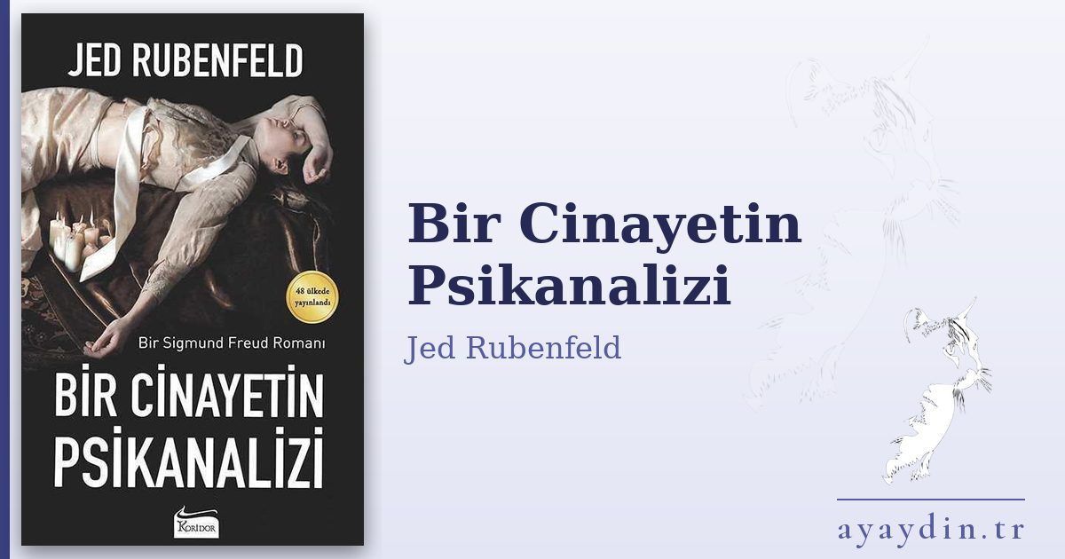 Bir Cinayetin Psikanalizi - Jed Rubenfeld kitap alıntıları ve sözleri