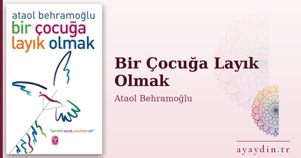 Bir Çocuğa Layık Olmak - Ataol Behramoğlu kitap alıntıları ve sözleri