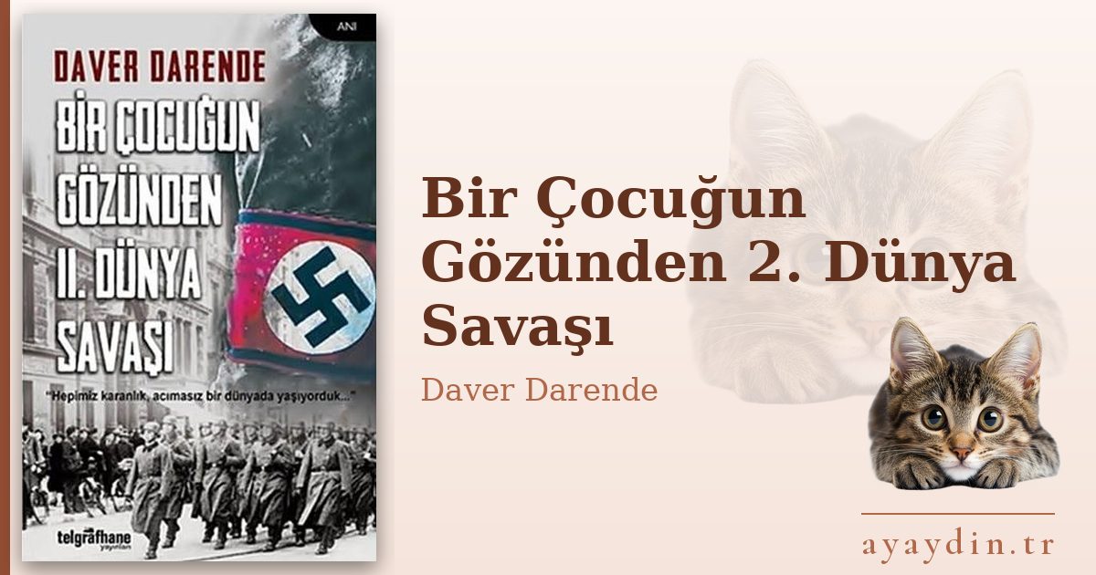 Bir Çocuğun Gözünden 2. Dünya Savaşı - Daver Darende kitap alıntıları ve sözleri