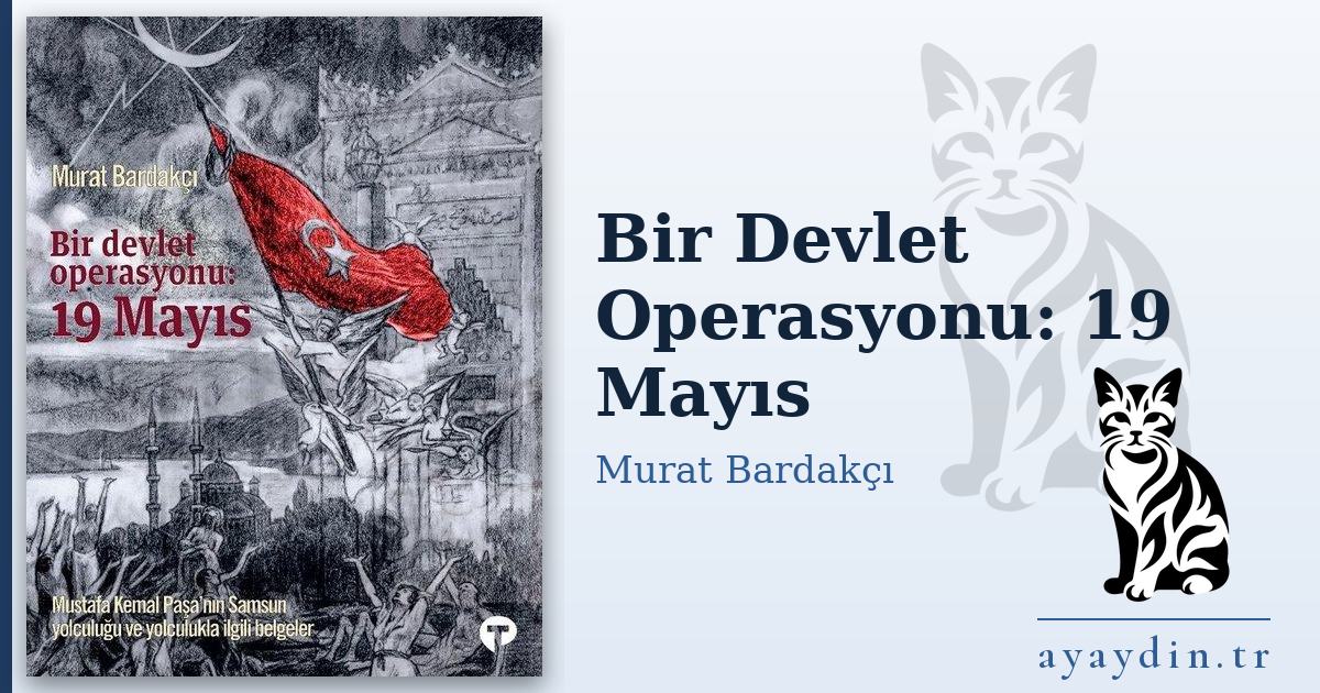 Bir Devlet Operasyonu: 19 Mayıs - Murat Bardakçı kitap alıntıları ve sözleri
