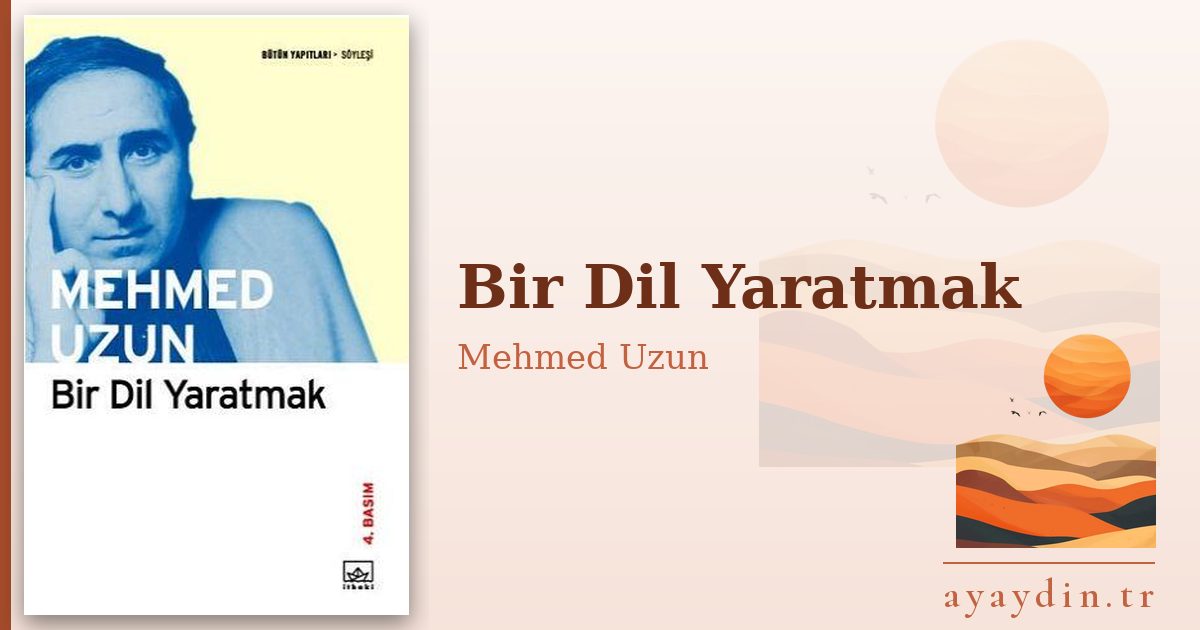 Bir Dil Yaratmak - Mehmed Uzun kitap alıntıları ve sözleri
