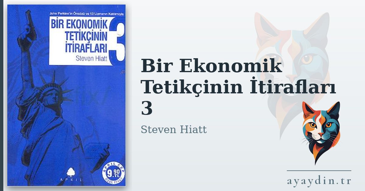Bir Ekonomik Tetikçinin İtirafları 3 - Steven Hiatt kitap alıntıları ve sözleri