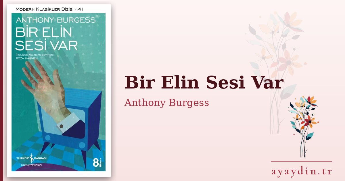 Bir Elin Sesi Var - Anthony Burgess kitap alıntıları ve sözleri