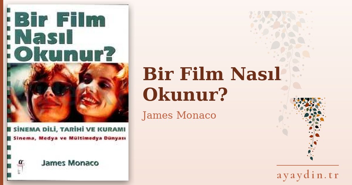 Bir Film Nasıl Okunur? - James Monaco kitap alıntıları ve sözleri