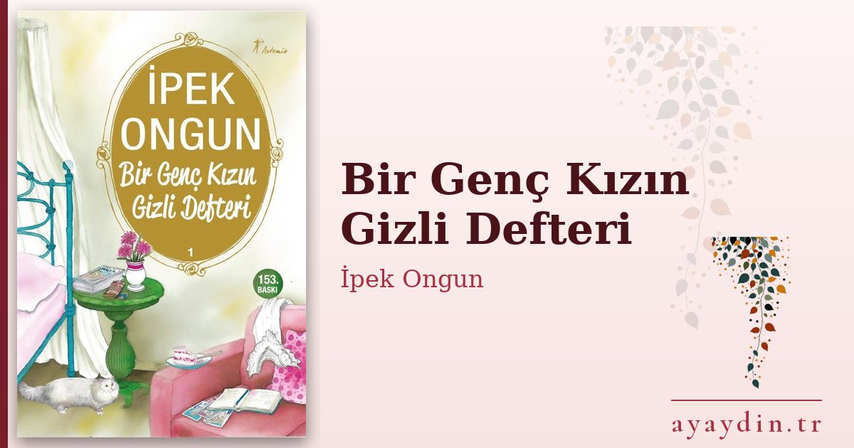 Bir Genç Kızın Gizli Defteri - İpek Ongun kitap alıntıları ve sözleri