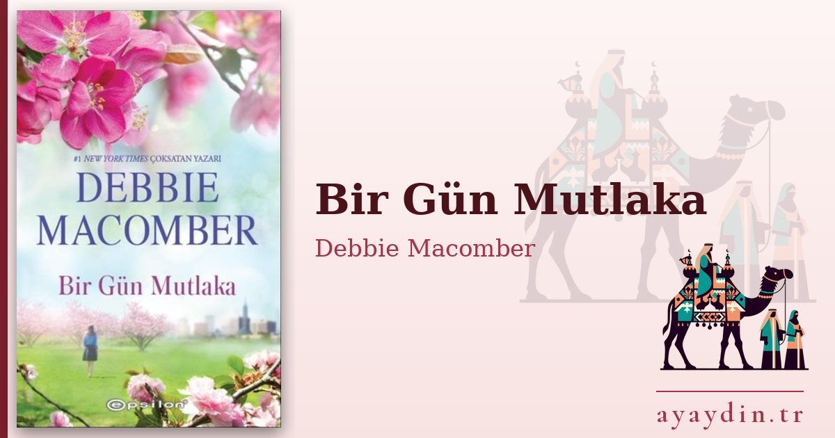 Bir Gün Mutlaka - Debbie Macomber kitap alıntıları ve sözleri