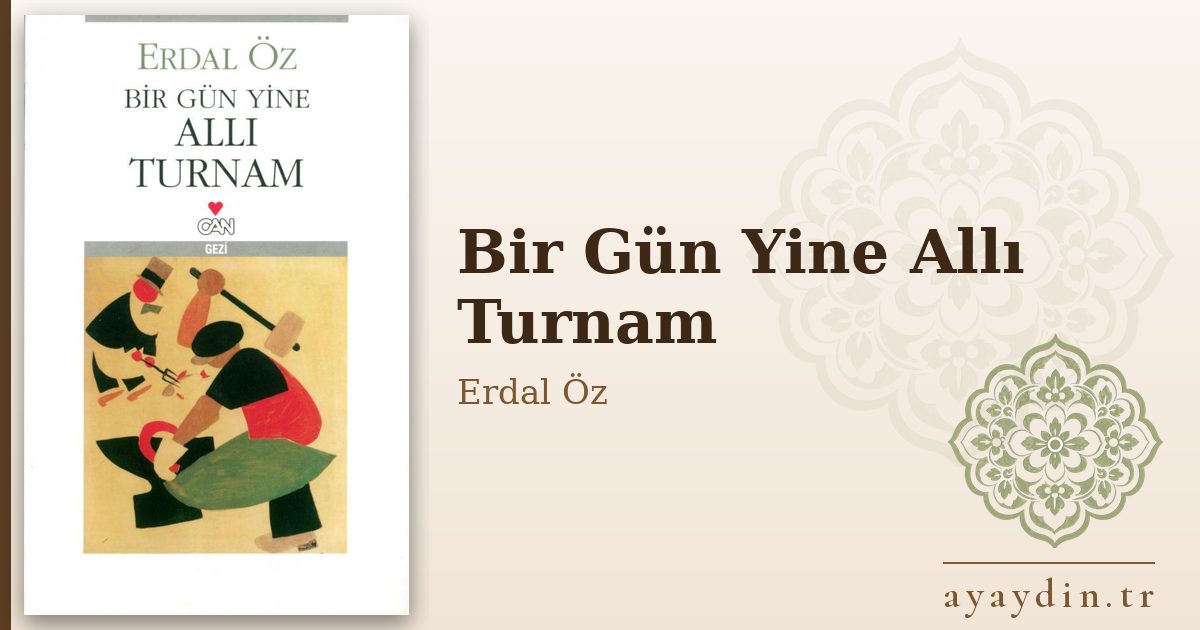 Bir Gün Yine Allı Turnam - Erdal Öz kitap alıntıları ve sözleri