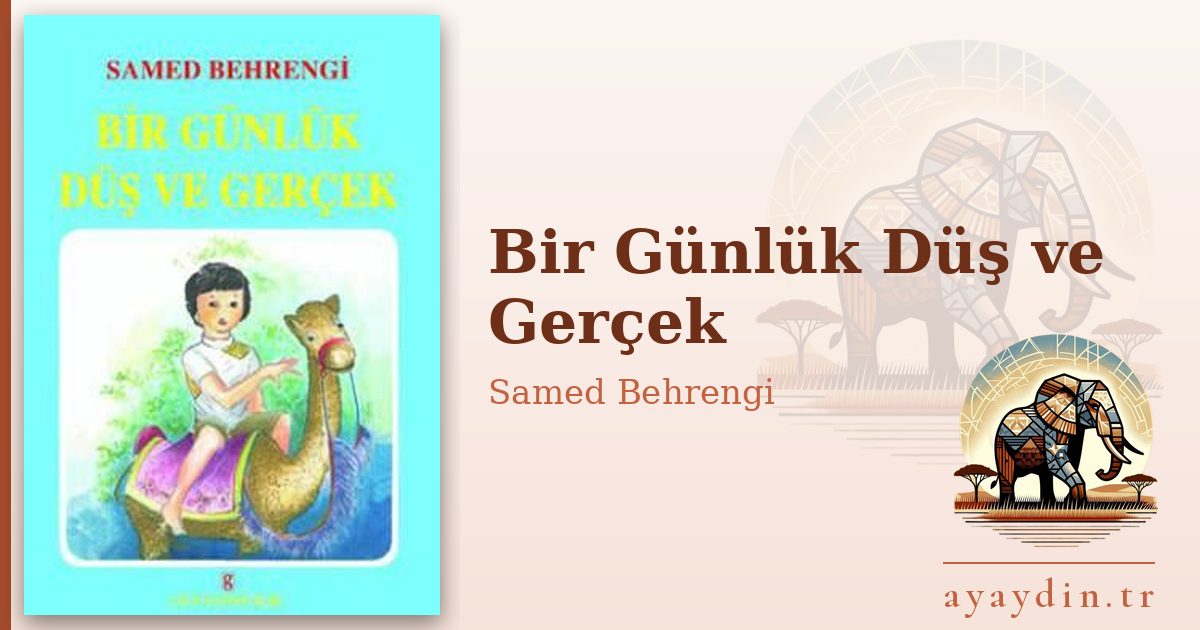 Bir Günlük Düş ve Gerçek - Samed Behrengi kitap alıntıları ve sözleri