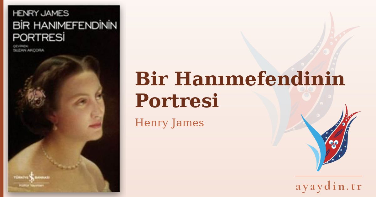 Bir Hanımefendinin Portresi - Henry James kitap alıntıları ve sözleri