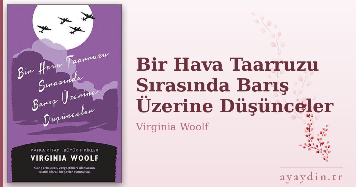 Bir Hava Taarruzu Sırasında Barış Üzerine Düşünceler - Virginia Woolf kitap alıntıları ve sözleri