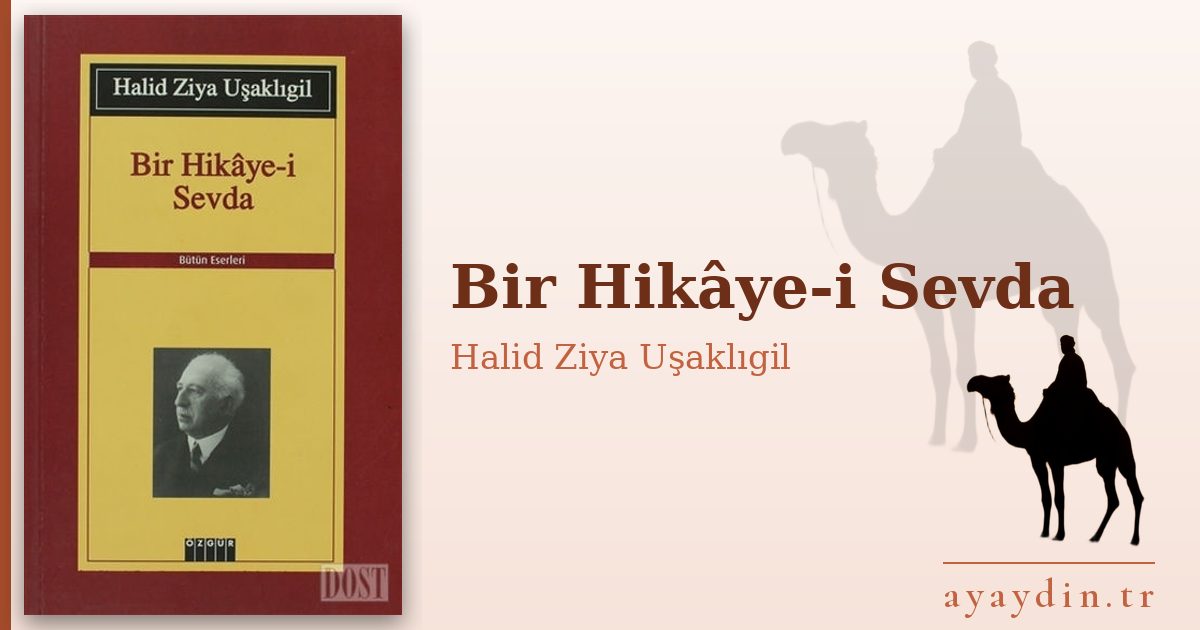 Bir Hikâye-i Sevda - Halid Ziya Uşaklıgil kitap alıntıları ve sözleri