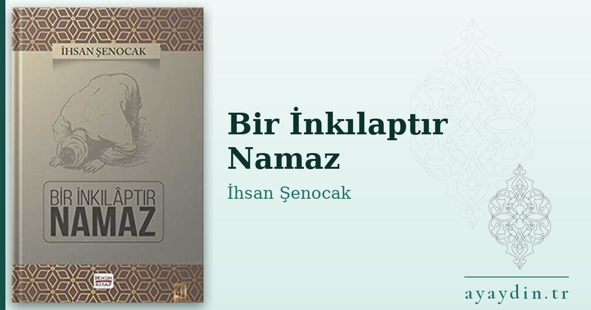 Bir İnkılaptır Namaz - İhsan Şenocak kitap alıntıları ve sözleri