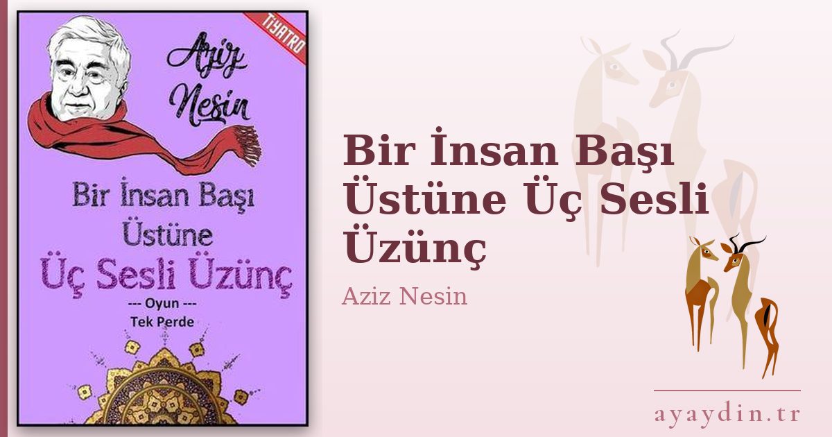 Bir İnsan Başı Üstüne Üç Sesli Üzünç - Aziz Nesin kitap alıntıları ve sözleri